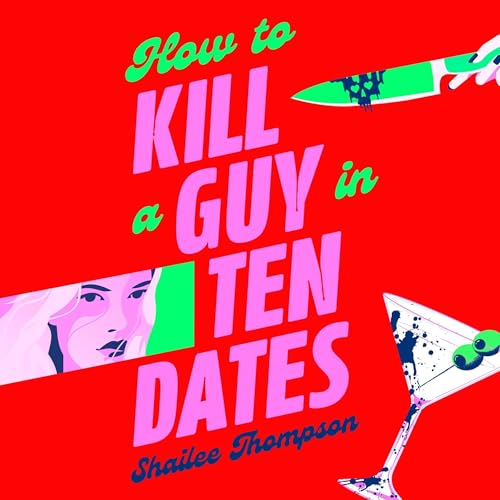 How to Kill a Guy in Ten Dates by Shailee Thompson