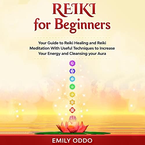 Reiki for Beginners: Your Guide to Reiki Healing and Reiki Meditation With Useful Techniques to Increase Your Energy and Cleansing your Aura Audiobook by Emily Oddo