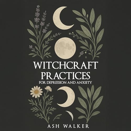 Witchcraft Practices for Depression and Anxiety