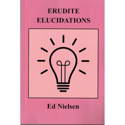 Erudite Elucidations by Ed Nielsen