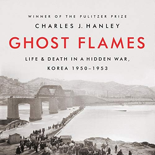 Ghost Flames: Life and Death in a Hidden War, Korea 1950-1953 Audiobook by Charles J. Hanley