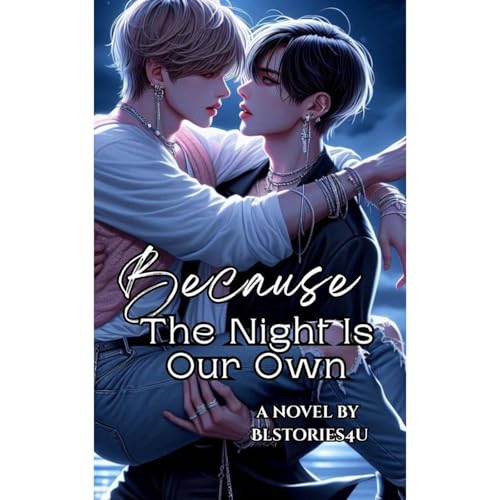 Because The Night Is Our Own (Kpop Bl Romance)