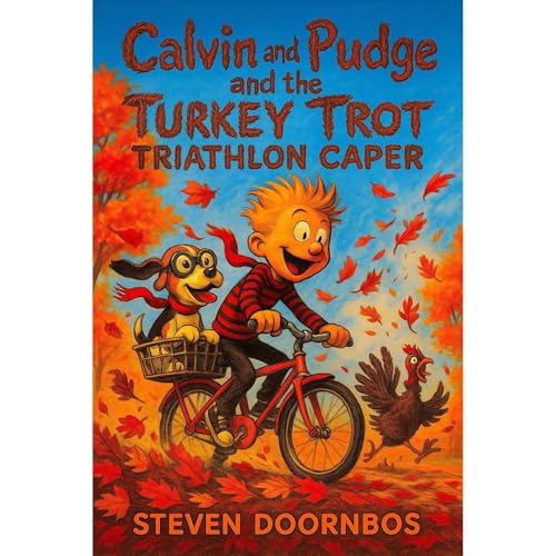 Calvin and Pudge and the Turkey Trot Triathlon Caper by Steven Doornbos