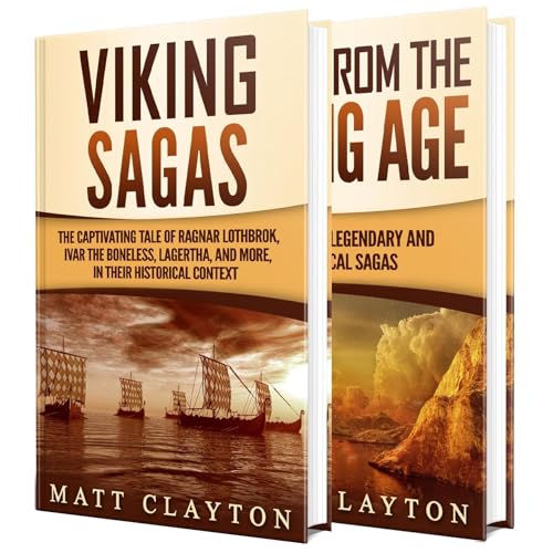 Viking Tales and Sagas: The Captivating Tale of Ragnar Lothbrok, Ivar the Boneless, Lagertha, and More as well as Other Legendary Stories of Vikings in Their Historical Context