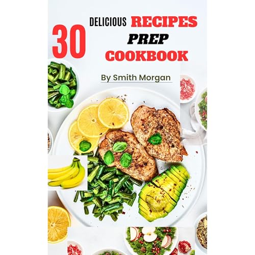 30 DELICIOUS RECIPES PREP COOKBOOK