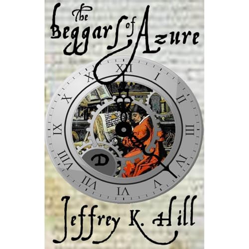 The Beggars of Azure by Jeffrey K. Hill