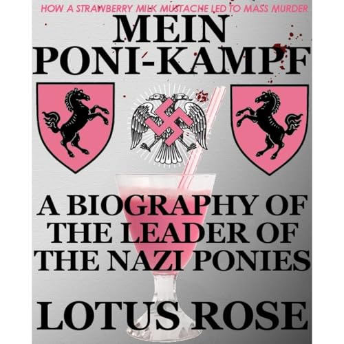 Mein Poni-Kampf: Bio of Leader of Nazi Ponies