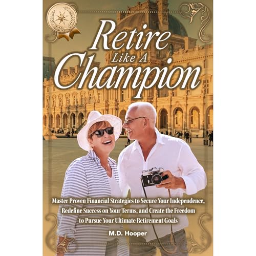 Retire Like A Champion by M. D. Hooper