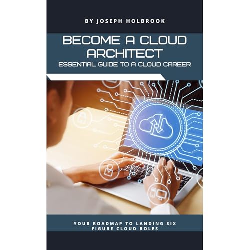 Become A Cloud Architect: Your 8-Month Roadmap to a Lucrative and High-Impact Career