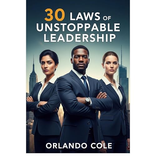 30 Laws of Unstoppable Leadership