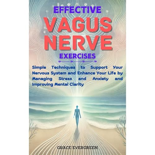 Effective Vagus Nerve Exercises by Grace Evergreen