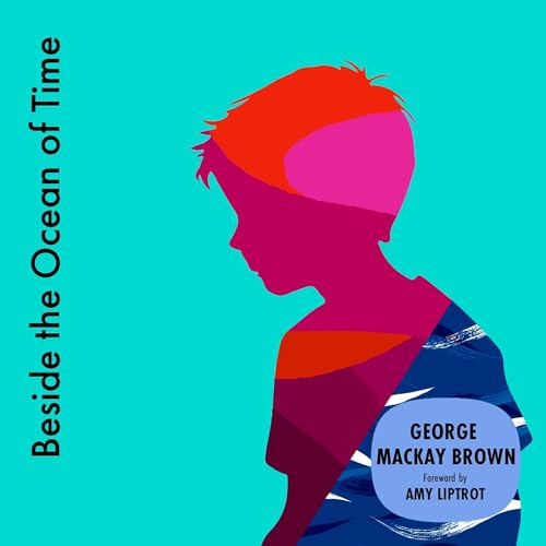 Beside the Ocean of Time by George Mackay Brown