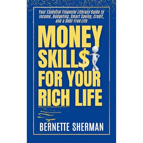 Money Skills for Your Rich Life by Bernette Sherman