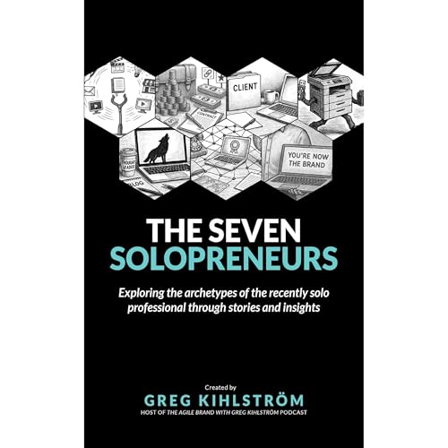 The Seven Solopreneurs by Greg Kihlstrom