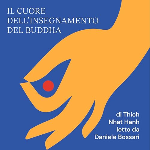 Il cuore dell'insegnamento del Buddha by Nhất Hạnh Thích