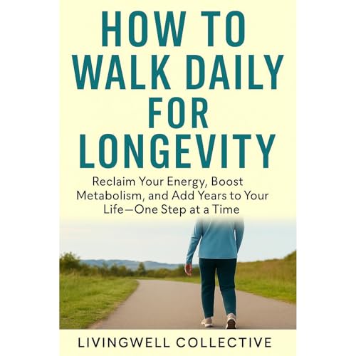 How to Walk Daily for Longevity