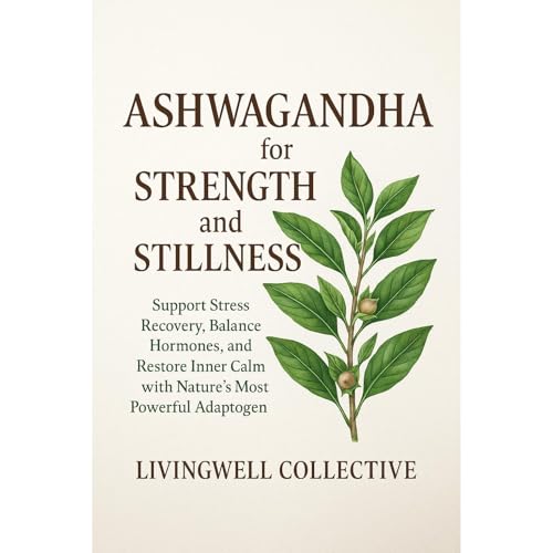 Ashwagandha for Strength and Stillness by LivingWell Collective