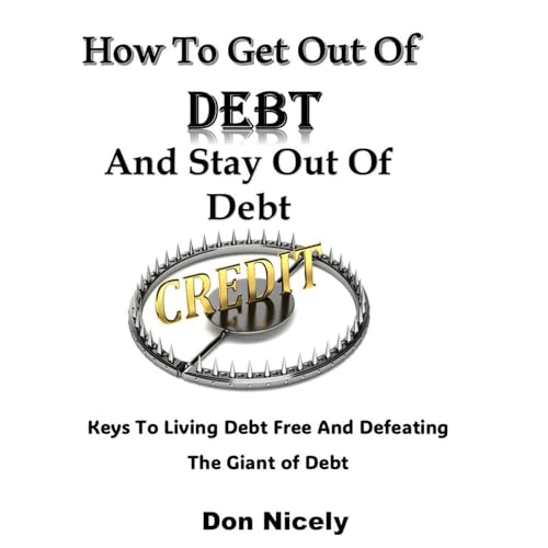How To Get Out Of Debt And Stay Out Of Debt