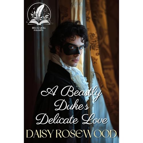 A Beastly Duke’s Delicate Love