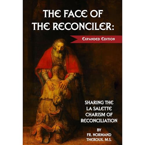 The Face of The Reconciler (Expanded Edition) by Normand Theroux