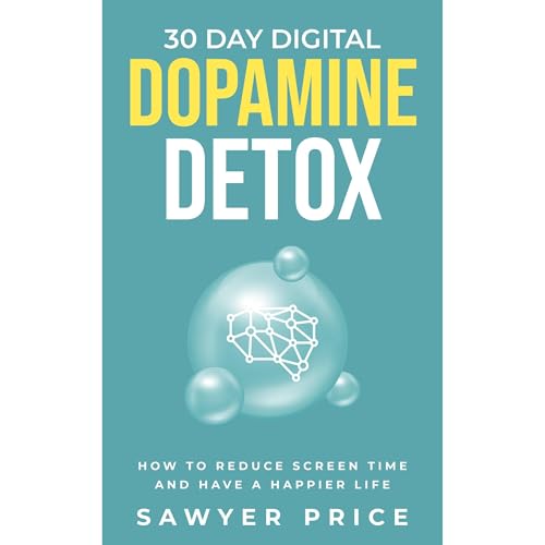 30 Day Digital Dopamine Detox by Sawyer Price