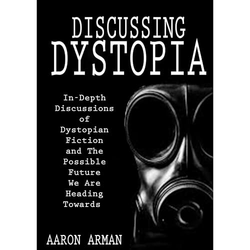 Discussing Dystopia by Aaron Arman