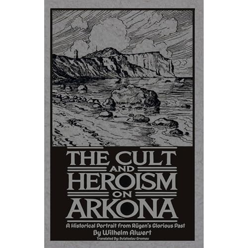 The Cult and Heroism on Arkona by Wilhelm Alwert
