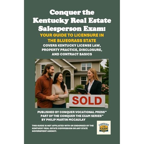 Conquer the Kentucky Real Estate Salesperson Exam: Your Guide to Licensure in the Bluegrass State by Philip Martin McCaulay