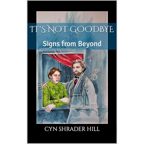It's Not Goodbye by Cyn Shrader Hill
