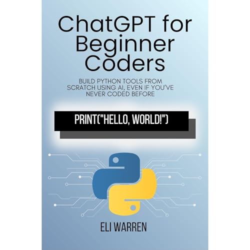 ChatGPT for Beginner Coders by Eli Warren