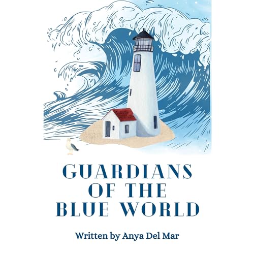 Guardians Of The Blue World by Anya Del Mar