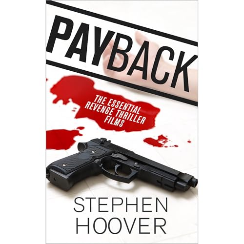 Payback: The Essential Revenge Thriller Films
