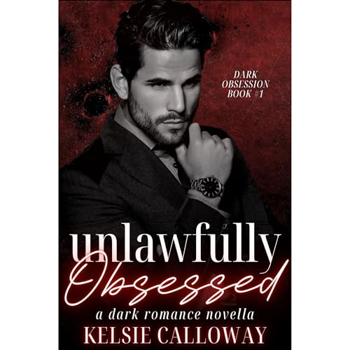 Unlawfully Obsessed by Kelsie Calloway