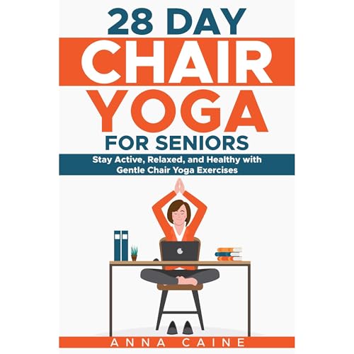 28 Day Chair Yoga for Seniors