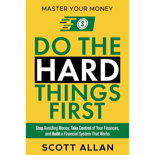 Do the Hard Things First: Master Your Money Mindset