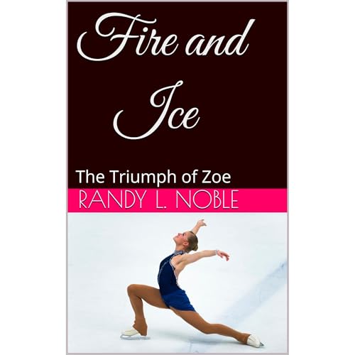 Fire and Ice by Randy L. Noble