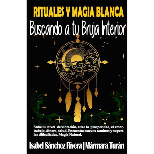 Rituales y Magia Blanca. Buscando a tu Bruja interior