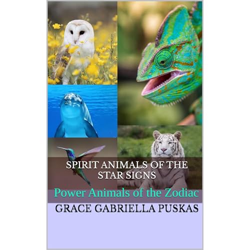 Spirit Animals of the Star Signs (SPIRIT ANIMALS AND ASTROLOGY)