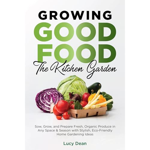 Growing Good Food: The Kitchen Garden