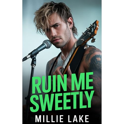 Ruin Me Sweetly: A Rockstar Grumpy Sunshine Forced Proximity Romance