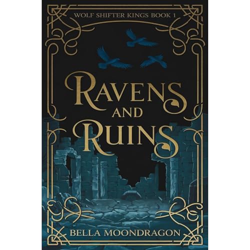 Ravens and Ruins by Bella Moondragon