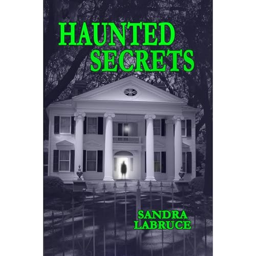 Haunted Secrets by Sandra LaBruce