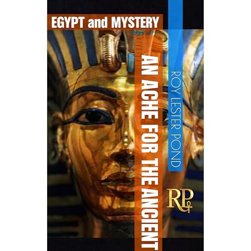 AN ACHE FOR THE ANCIENT. EGYPT and MYSTERY