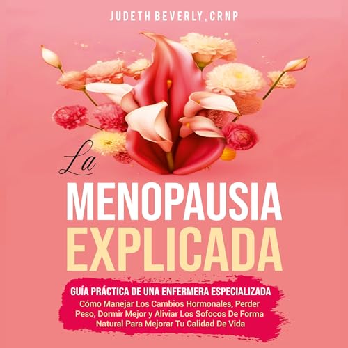 La Menopausia Explicada Guía Práctica De Una Enfermera Especializada