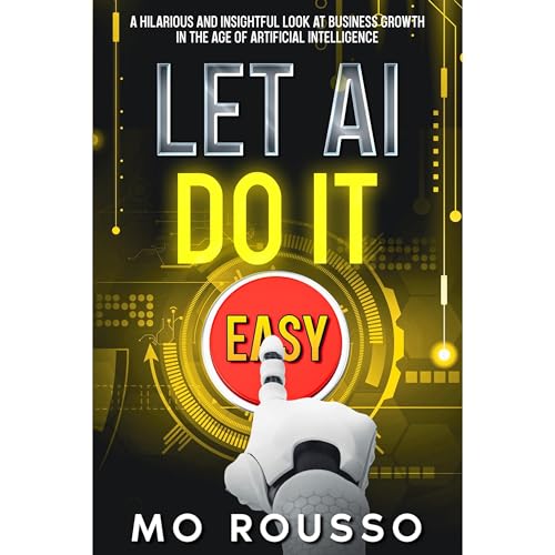 Let AI Do It by Mo Rousso