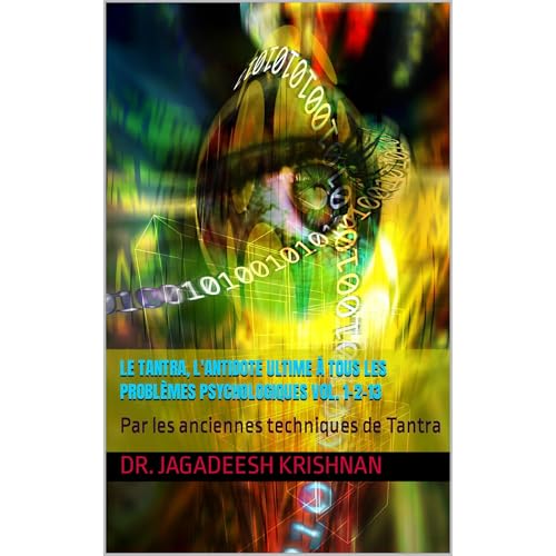 Le Tantra, l'antidote ultime à tous les problèmes psychologiques Vol. 1-2-13