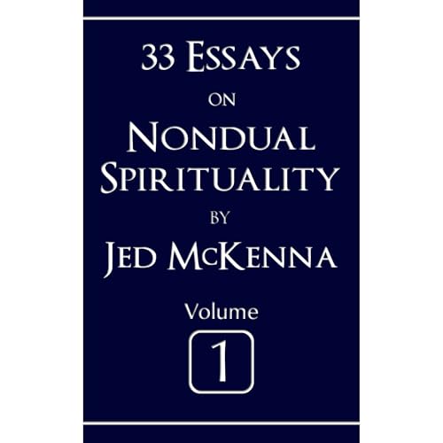 33 Essays on Nondual Spirituality Volume 1