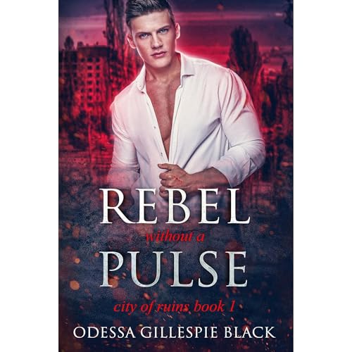 Rebel without a Pulse ~ Sci-Fi Viral Pandemic Dystopian Romance