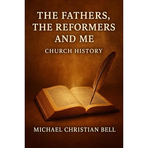 The Fathers, the Reformers, and Me