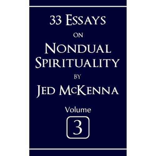 33 Essays on Nondual Spirituality Volume 3